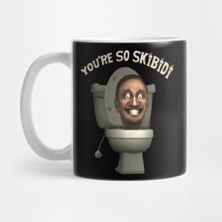 You're So Skibidi Mug